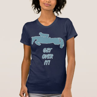 T-shirt Obtenez au-dessus de lui le cheval