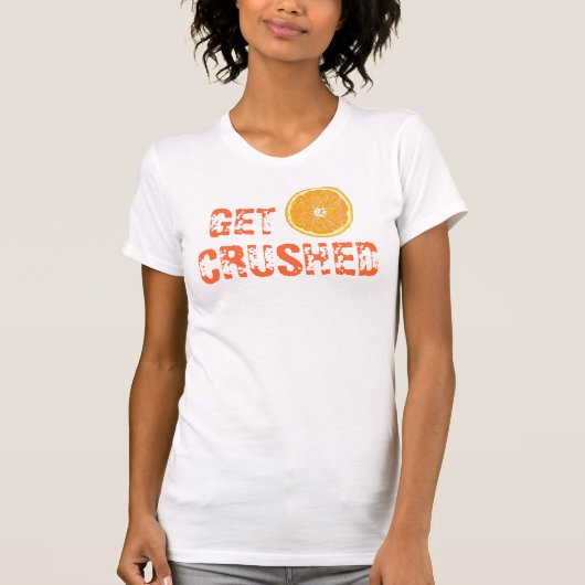 T-shirt Obtenez écrasé (Devant)