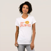 T-shirt Obtenez écrasé (Devant entier)