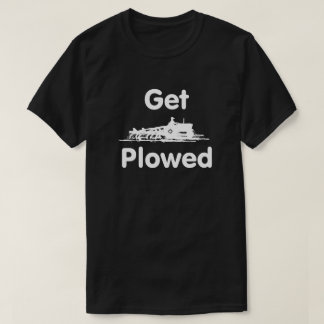 T-shirt Obtenez labouré ! Labourage