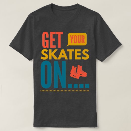 T-shirt Obtenez vos patins sur 1 (Design devant)