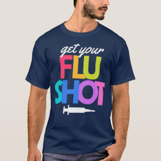 T-shirt Obtenez votre vaccin contre la grippe Shot Vaccine