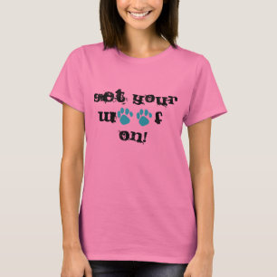 T-shirt Obtenez votre Woof sur la pièce en t de la mode