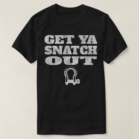T-shirt Obtenez Ya Snatch Out 4x4 HORS GAMME Récupération  (Design devant)