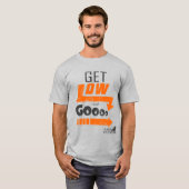 T-shirt Obtenir bas et aller (Devant entier)