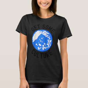 T-shirt Obtenir de la culture Humour de microbiologiste