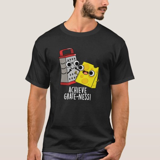 T-shirt Obtenir Gratesse Funny Fromage Puns Dark BG (Devant)
