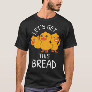 T-shirt Obtenir Pain Canard Mème Canard Canard Canard Poch