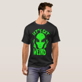 T-shirt Obtenons Étrange Alien De L'Espace (Devant entier)