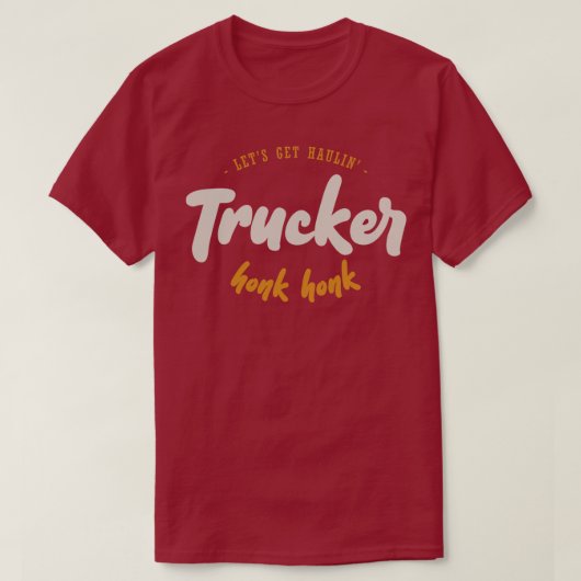 T-shirt Obtenons Haulin' - Trucker - Honk Honk (Design devant)