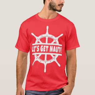 T-shirt Obtenons Nauti Cruise Croisière Bateau à voile W