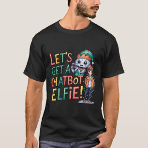 T-shirt 🤖 Obtenons un Chatbot Elfie Mèmes de Noël amusant