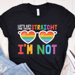T-shirt Obtenons une chose Tout de suite Je ne suis pas un<br><div class="desc">Montrez au monde que vous êtes un fier membre de la communauté LGBTQ avec ce T-shirt amusant de sensibilisation des gay pride qui illustre l'illustration d'une paire de lunettes de soleil en forme de coeur avec des lentilles arc-en-ciel, avec la légende "Mettons une chose en ordre, je ne suis pas"...</div>