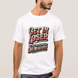 T-shirt Obtiens-le Perdant Nous traversons le Delaware Drô