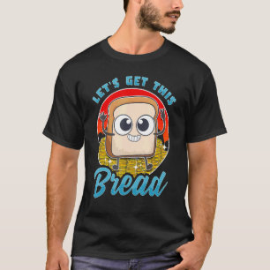 T-shirt Obtient Ce Pain Pain Tranches Pâtes Sourdou Breadm