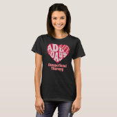 T-shirt Occupational Therapist OT Therapy OTA Valentine's  (Devant entier)
