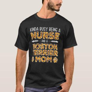 T-shirt Occupé Être infirmière chien mère - Boston Terrier