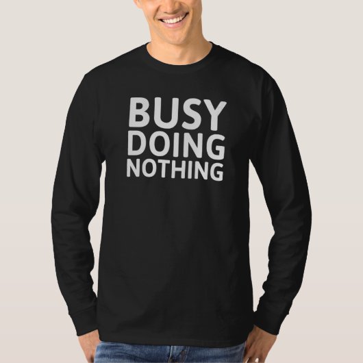 T-shirt Occupé Ne Rien Faire (Devant)