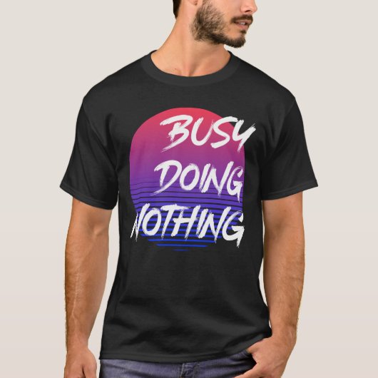 T-shirt Occupé Ne Rien Faire (Devant)