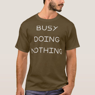 T-shirt Occupé Ne rien faire Humour Typographie Streetwear