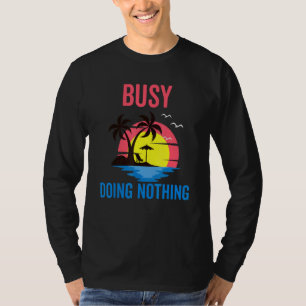 T-shirt Occupé Ne Rien Faire Plage Et Vacances Resort