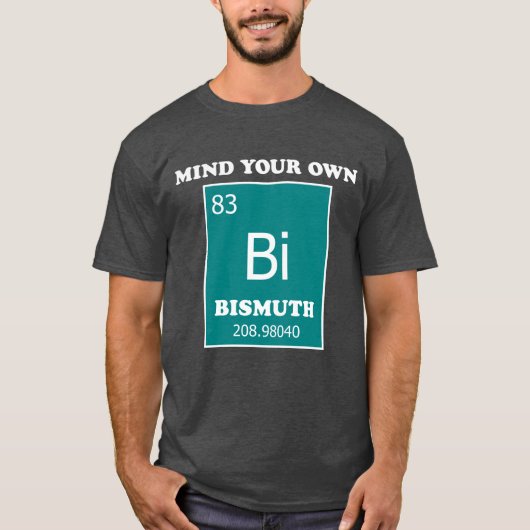 T-shirt Occupe-toi de ton Bismuth (Devant)