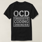T-shirt OCD Obsessionnel trouble de codage Drôle Codeur de (Design devant)