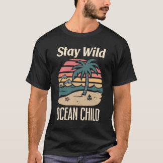 T-shirt Ocean Quote – Stay Wild Retro Beach Art