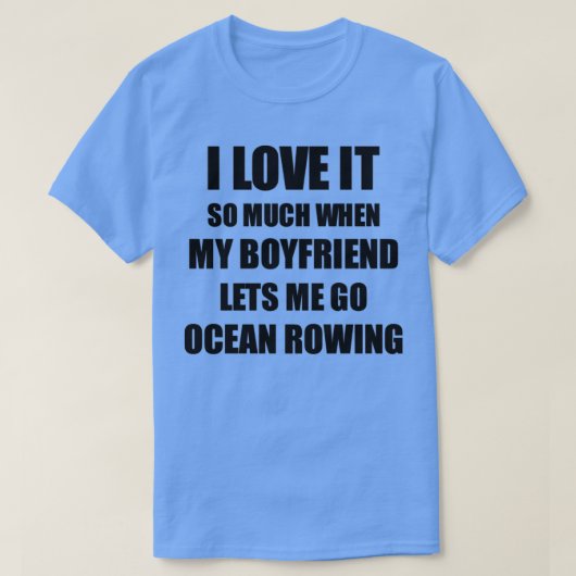 T-shirt Ocean Rowing Funny Gift Idea For Girlfriend I Love (Design devant)
