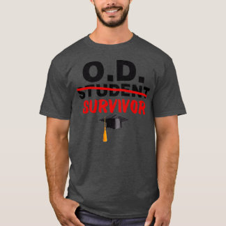 T-shirt OD Student Survivor Doctor of Optometry Graduation