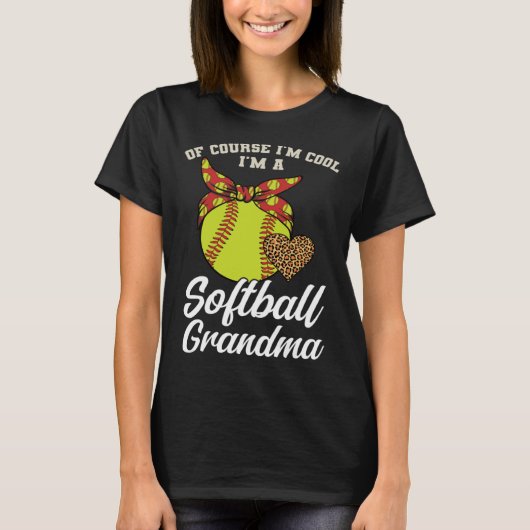T-shirt of course I m cool I m a softball grandma sport (Devant)