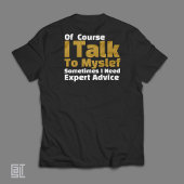 T-shirt Of Course I Talk To Myself Funny