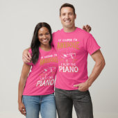 T-shirt Of Course Im Awesome I Play The Piano (Unisexe)