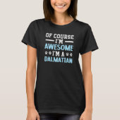 T-shirt Of Course I'm Awesome I'm A Dalmatian Dog Spot Squ (Devant)