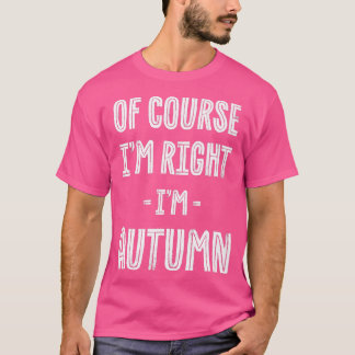 T-shirt Of Course Im Right Im Autumn Funny Name Humor Nick