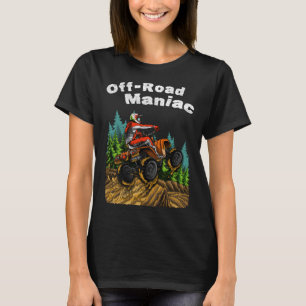 T-shirt Off Road Maniac Amusant ATV Four Wheeler Quad Vélo