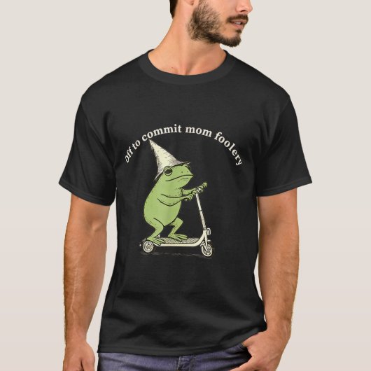 T-shirt Off To Commit Mom Foolery Funny Frog Meme  (Devant)