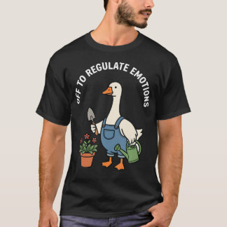 T-shirt Off To Regulate Emotions Mental Health Gardening