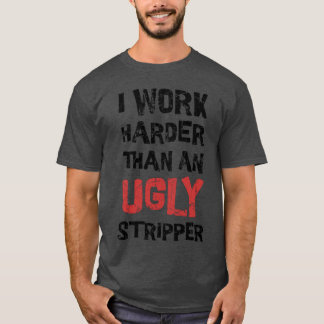 T-shirt Offensant ~ Je Travaille Plus Fort Drôle Adulte