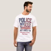T-shirt Officier De Police Dons Le Plus Probable Aux États (Devant entier)