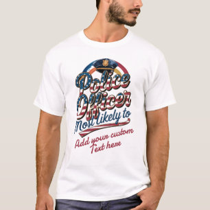 T-shirt Officier De Police Dons Le Plus Probable Aux États