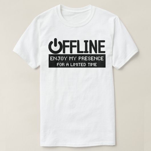 T-shirt Offline Profitez de ma présence pour une durée lim (Design devant)