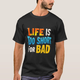 T-shirt "Offrez-vous le meilleur : la vie est trop courte