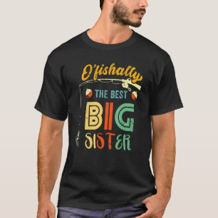 T-shirt Ofish The Best Big Soeur Cute Girls Fishing