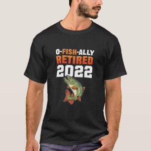 T-shirt Ofishally Retired 2022 Fishing Retirement Fisherma