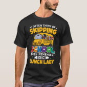 T-shirt Often Think of Skipping Lunch Lady Back to School (Devant)
