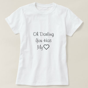 T-shirt Oh chérie Tu as mon coeur, Citation d'amour