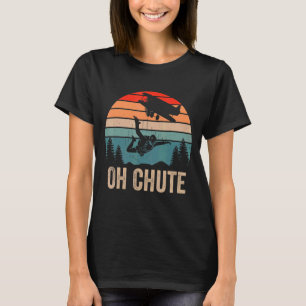 T-shirt Oh Chute Funny Skydiving Skydive Sky Diving Skydiv