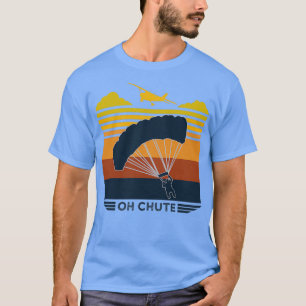 T-shirt Oh Chute Parachutant Skydiving