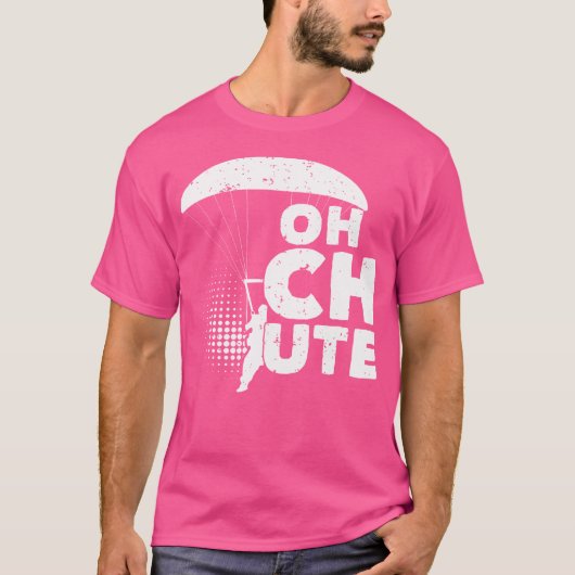 T-shirt Oh Chute Skydiver Parachute Skydiver (Devant)